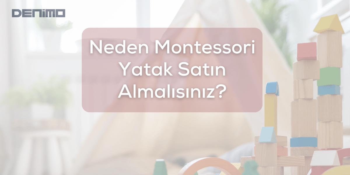 Neden Montessori Yatak Satın Almalısınız?
