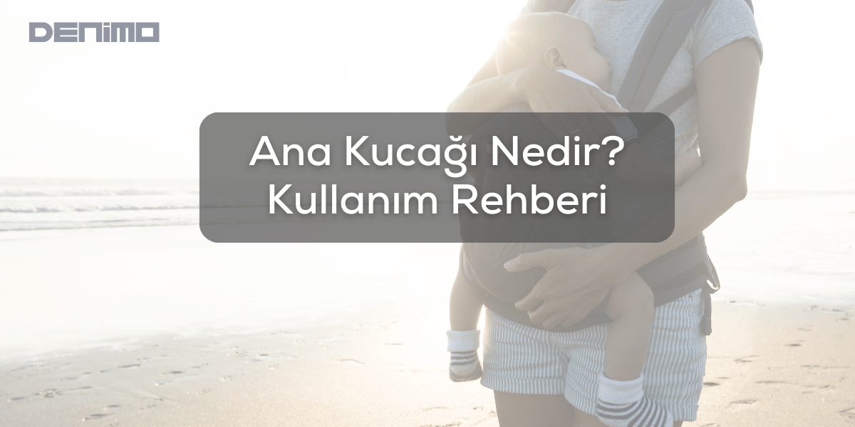 Ana Kucağı Nedir? Nasıl Kullanılır?