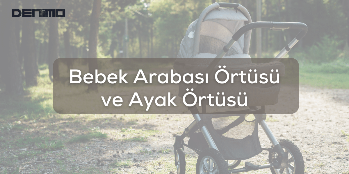 Bebek Arabası Örtüsü Modelleri ve Kullanım İpuçları