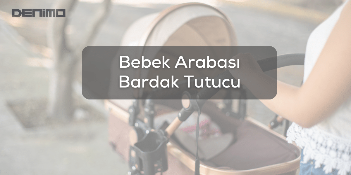Bebek Arabası Bardak Tutucu Modelleri