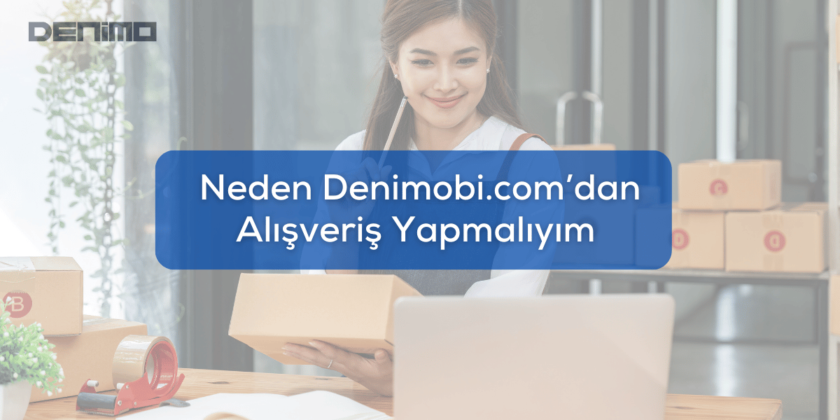 Neden Denimobi.com’dan Alışveriş Yapmalıyım? 